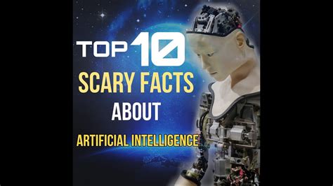 Top 10 Scary Facts About Artificial Intelligence Youtube