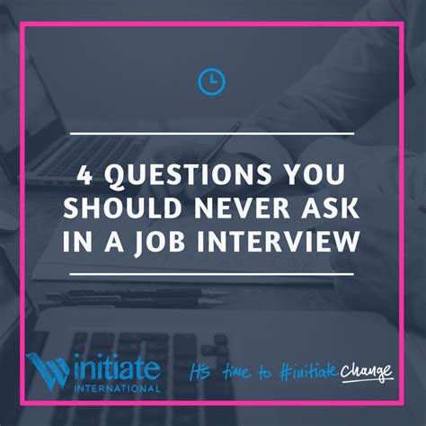 4 Questions You Should Never Ask In A Job Interview Initiate