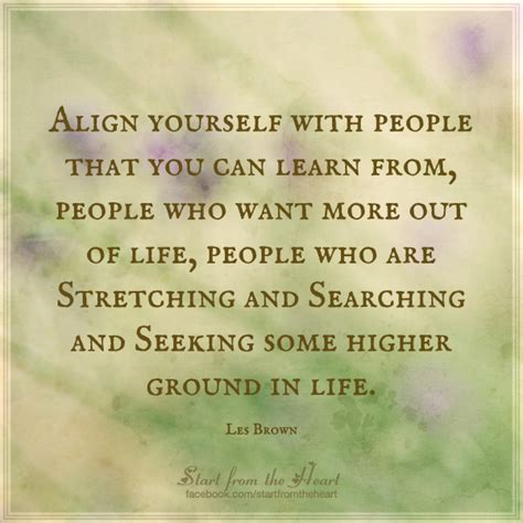 Align Yourself With People That You Can Learn From People Who Want