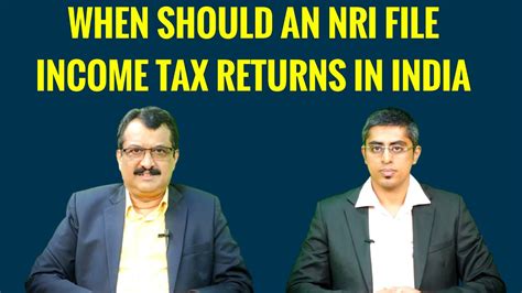 When Should An Nri File Income Tax Returns In India By Ca Sriram Rao Youtube
