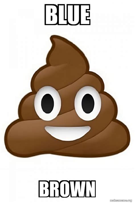 Blue Brown Poop Emoji Poo Emoji Meme Generator