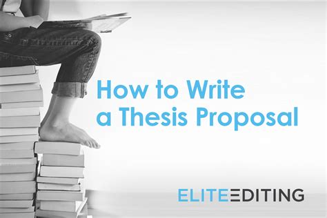 How To Write A Thesis Proposal Elite Editing