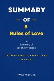 Summary Of Rules Of Love By Jay Shetty How To Find It Keep It And