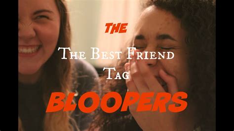 The Best Friend Tag Bloopers Amaezing Youtube