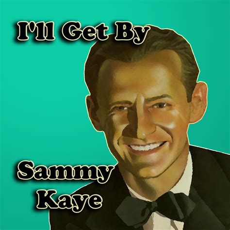 Ill Get By Album By Sammy Kaye Spotify