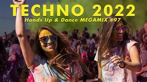 techno best hands up and dance 2022 60min megamix remix 97 youtube