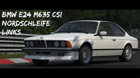 Assetto Corsa BMW E24 M635 CSI Nordschleife LINKS YouTube