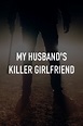 My Husband's Killer Girlfriend (2021) — The Movie Database (TMDB)