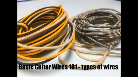 Guitar Wires 101 Types Of Wires Used In Electric Guitars Youtube