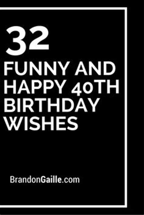 I hope your 40th birthday is as special as you are. 56 great 40th birthday quotes and sayings about being 40 ...