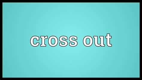 Hopefully it'll be feirce, hopefully it'll be perfect, and if not, that opportunity may have been your last. Cross out Meaning - YouTube