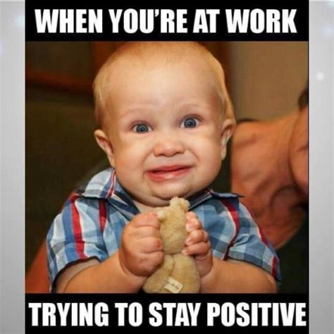 √ Trying To Stay Positive At Work Meme