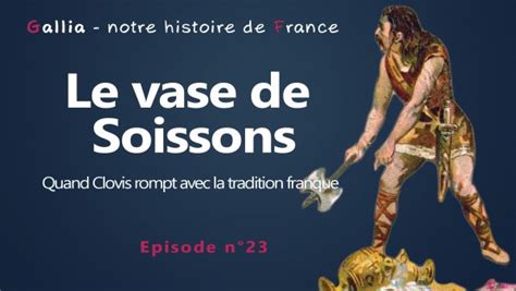 Le Vase De Soissons Quand Clovis Rompt Avec La Tradition Franque