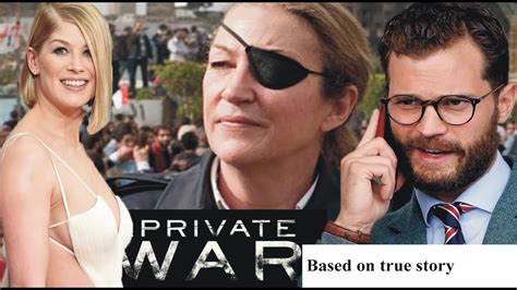 Private War Rosamund Pike Jamie Dornan Official Story Based On