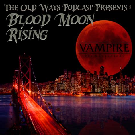 Vampire The Masquerade Blood Moon Rising Season 1 The Old Ways