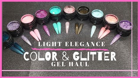 Light Elegance Color And Glitter Gel Haul Patrice Nailed It Youtube