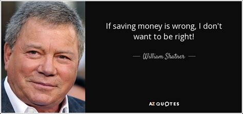 You have to create your life. TOP 25 QUOTES BY WILLIAM SHATNER (of 199) | A-Z Quotes