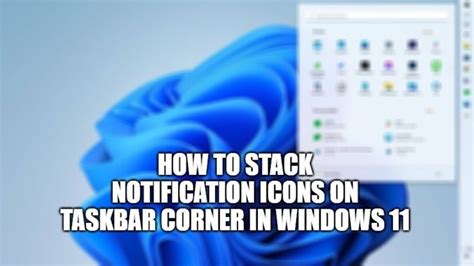 How To Stack Notification Icons On Taskbar Corner In Windows 11