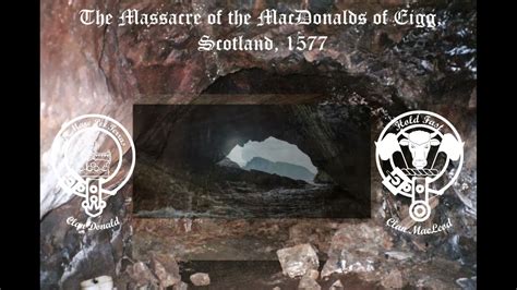 The Massacre Of The Macdonalds Of Eigg Scotland 1577 Youtube