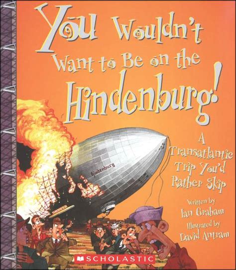 You Wouldnt Want To Be On The Hindenburg Franklin Watts 9780531210499