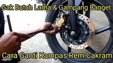 Cara Ganti Kampas Rem Cakram Motor Cb 150 R Youtube