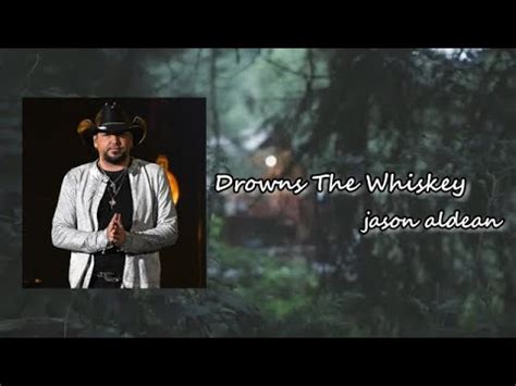 Jason Aldean Drowns The Whiskey Ft Miranda Lambert Lyric Youtube