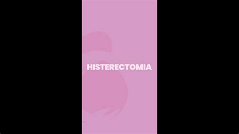 Hoje vamos falar sobre a histerectomia Já dê o play no vídeo e entenda esse procedimento