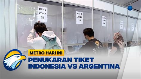 Tiket Indonesia Vs Argentina Bisa Ditukar Mulai Hari Ini Youtube
