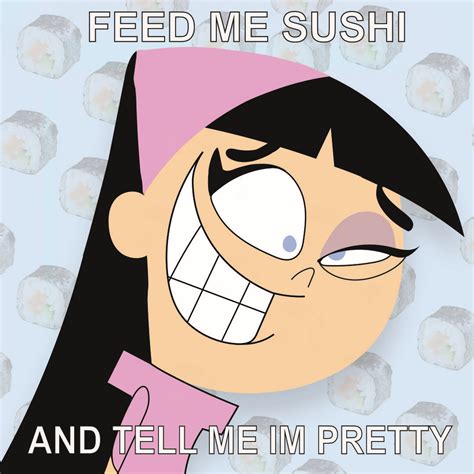 Feed Me Sushi And Tell Me Im Pretty Trixie Tang Knows The Deal Sushi