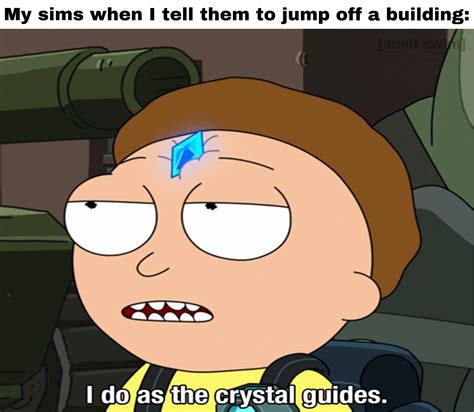 I Do As The Crystal Guides Rmemes