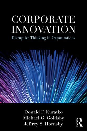 Corporate Innovation Disruptive Thinking In Organizations Kuratko