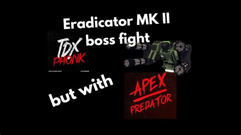 Eradicator Mk Ii Boss Fight But With Apex Predator Tower Defense X