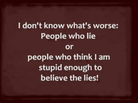 Funny Stuff People Who Lie Quotes Lies Quotes People Who Lie