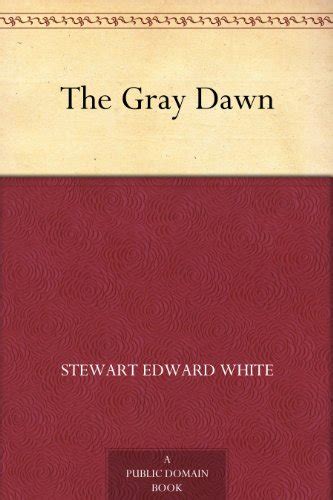The Gray Dawn Ebook White Stewart Edward Books