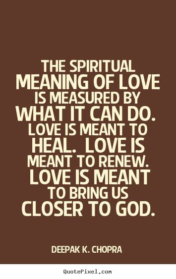 Love Quotes The Spiritual Meaning Of Love Is Measured By What It Can