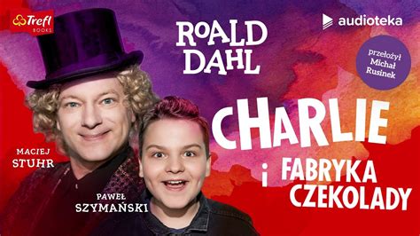 Charlie I Fabryka Czekolady Roald Dahl Superprodukcja YouTube