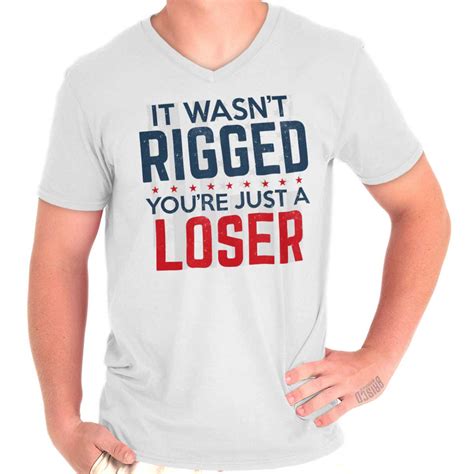 It Wasnt Rigged Youre Just A Loser Trump Adult V Neck Short Sleeve T Shirts Ebay