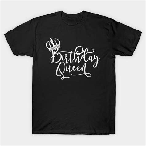 Birthday Queen Shirt Birthday T Shirt Teepublic