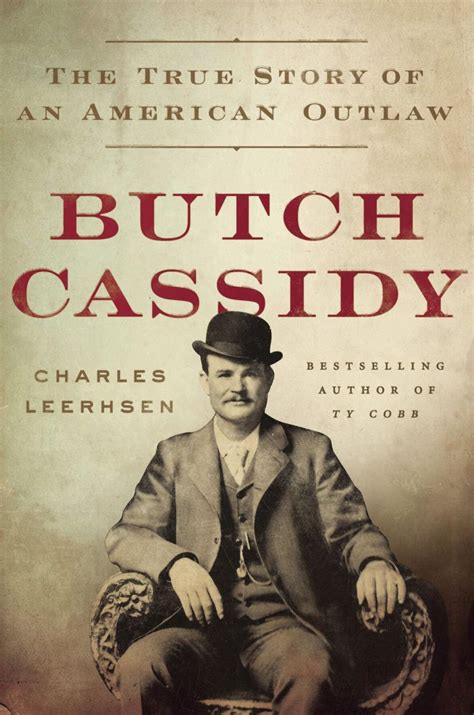 Butch Cassidy The True Story Of An American Outlaw By Charles