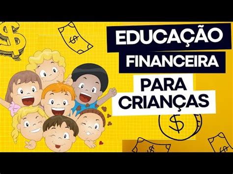 Educação financeira para crianças 6 formas de ensinar YouTube