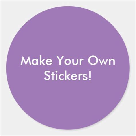 Make Your Own Stickers Classic Round Sticker Zazzle