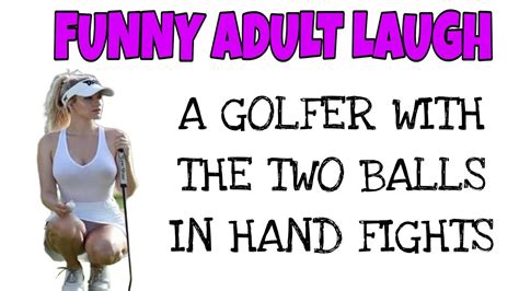 Funny Dirty Laugh Joke ️ A Golfer With Two Balls Justforlaughs