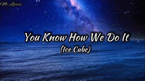 Ice Cube You Know How We Do It Lyrics Youtube Music