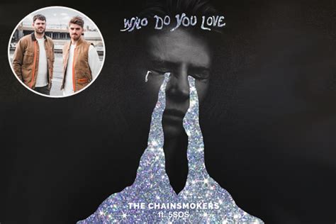 The Chainsmokers Release New Single Who Do You Love Ft 5 Seconds Of