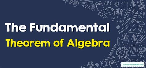 The Fundamental Theorem Of Algebra Effortless Math We Help Students