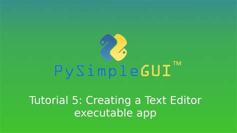 Pysimplegui Tutorial 5 Creating A Text Editor Executable App Youtube