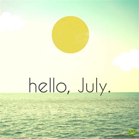 Hello July In The Heart Of The Summer