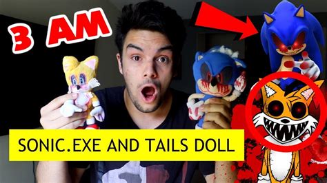 Sonicexe And Tails Doll 3 Am Challenge Gone Wrong Scary Youtube