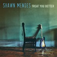 Treat You Better - Single Album Cover by Shawn Mendes