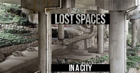 Lost Spaces In A City Rtf Rethinking The Future